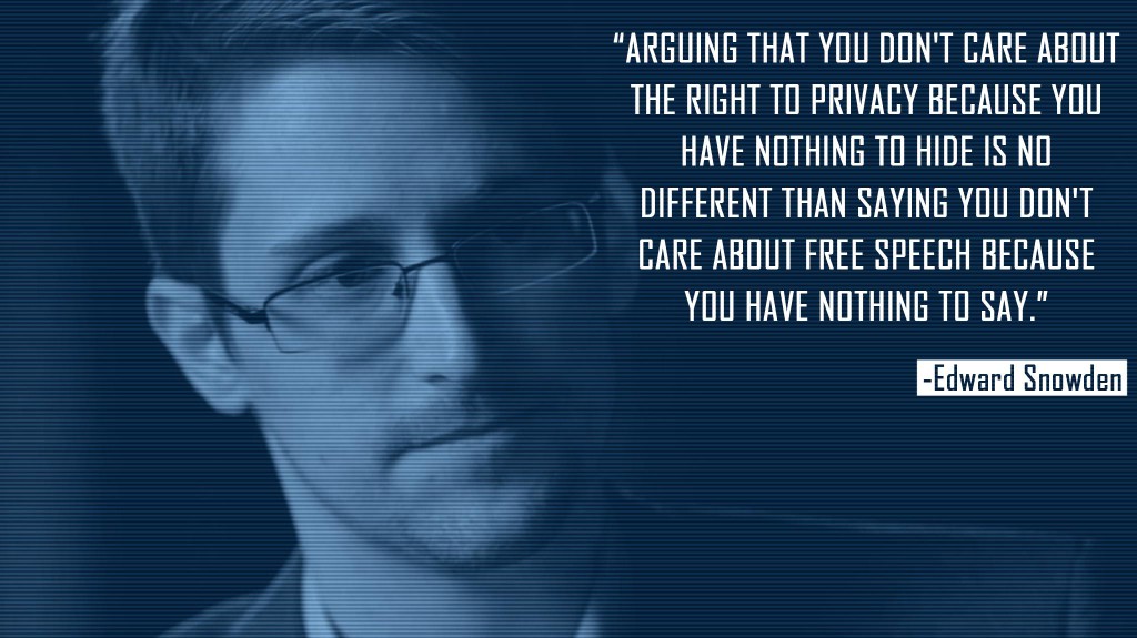 Edward Snowden Zitat: Arguing that you don't care about the right to privacy because you have nothing to hide is no different than saying you don't care about free speech because you have nothing to say.